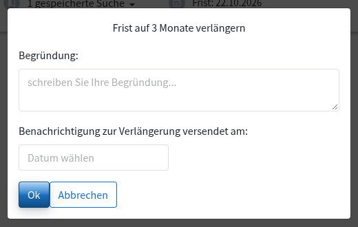 Dialog „Frist auf 3 Monate verlängern“ mit Begründung und Datum der Benachrichtigung