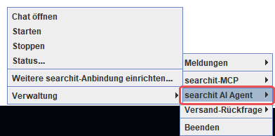 Menu of the searchit icon with the submenu “searchit AI Agent” open: Chat öffnen, Starten, Stoppen, Status…, Weitere searchit-Anbindung einrichten…, Verwaltung